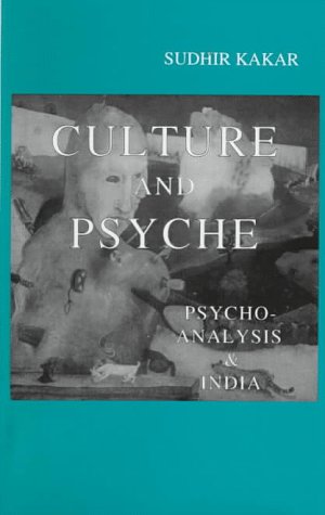 Culture and Psyche: Psychoanalysis and India (Hardcover)