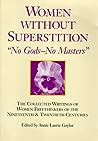 Women Without Superstition : No Gods - No Masters