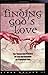 Finding God's Love: The Theory and Practice of Love and Devotion as a Spiritual Path