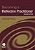 Becoming a Reflective Practitioner: A Reflective and Holistic Approach to Clinical Nursing, Practice Develment and Clinical Supervision