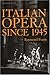 Italian Opera Since 1945 (Contemporary Music Studies)