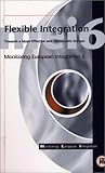 Flexible Integration: Towards a More Effective and Democratic Europe (Monitoring European Integration, No 6)
