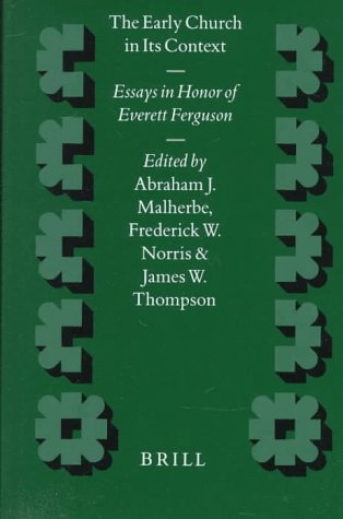 The Early Church in Its Context: Essays in Honor of Everett Ferguson (Novum Testamentum, Supplements, 90)