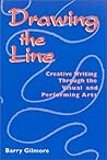 Drawing the Line: Creative Writing Through the Visual and Performing Arts Drawing the Line: Creative Writing Through the Visual and Performing Arts