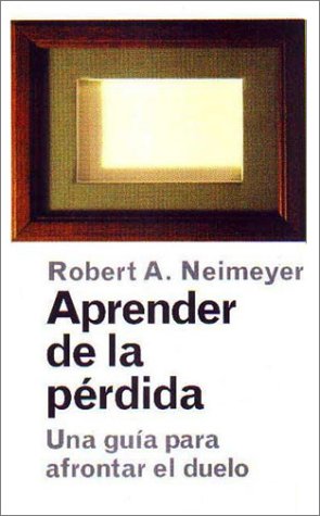 Aprender de la perdida: Una guia para afrontar el duelo (Paidos Saberes Cotidianos)