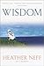 Wisdom by Heather Neff