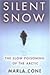 Silent Snow: The Slow Poisoning of the Arctic