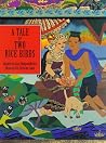 A Tale of Two Rice Birds: A Folktale from Thailand A Tale of Two Rice Birds: A Folktale from Thailand