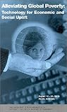 Alleviating Global Poverty: Technology for Economic and Social Uplift
