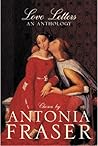 Love Letters by Antonia Fraser Love Letters by Antonia Fraser