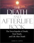 The Death and Afterlife Book: The Encyclopedia of Death, Near Death, and Life After Death (Paperback)