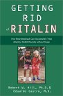 Getting Rid of Ritalin: How Neurofeedback Can Successfully Treat Attention Deficit Disorder Without Drugs Getting Rid of Ritalin: How Neurofeedback Can Successfully Treat Attention Deficit Disorder Without Drugs
