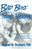 Bad Boys and Tough Tattoos: A Social History of the Tattoo with Gangs, Sailors, and Street-Corner Punks (Hardcover)