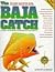 The Baja Catch by Neil Kelly