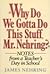 Why Do We Gotta Do This Stuff, Mr. Nehring? by James Nehring