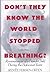 Don't They Know the World Stopped Breathing by Renee Fersen-Osten
