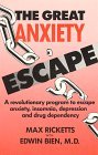 The Great Anxiety Escape: A Revolutionary Program to Escape Anxiety, Insomnia, Depression and Drug Dependency The Great Anxiety Escape: A Revolutionary Program to Escape Anxiety, Insomnia, Depression and Drug Dependency