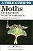 A Field Guide to Moths of Eastern North America
