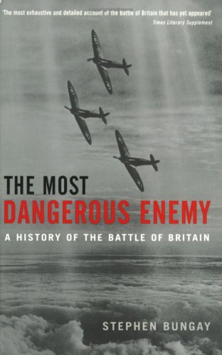 The Most Dangerous Enemy: A History of the Battle of Britain (Paperback)