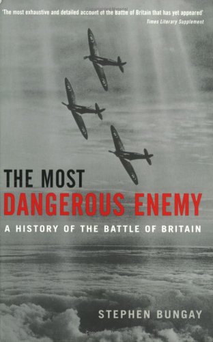 The Most Dangerous Enemy: A History of the Battle of Britain (Paperback)