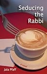Seducing the Rabbi: a novel