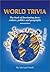 World Trivia: The Book of Fascinating Facts : Culture, Politics and Geography