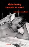 Gainsbourg Raconte Sa Mort (French Edition)