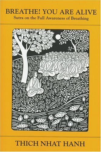 Breathe! You Are Alive: Sutra on the Full Awareness of Breathing (Paperback)