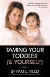 Taming Your Toddler (& Yourself)