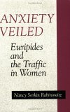 Anxiety Veiled: Euripides and the Traffic in Women (Paperback)