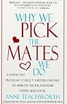 Why We Pick the Mates We Do: A Step-By-Step Program to Select a Better Partner or Improve the Relationship You're Already in Why We Pick the Mates We Do: A Step-By-Step Program to Select a Better Partner or Improve the Relationship You're Already in