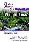 Chicken Soup for the Soul Healthy Living Series: Weight Loss: important facts, inspiring stories Chicken Soup for the Soul Healthy Living Series: Weight Loss: important facts, inspiring stories