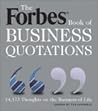 Forbes Book of Business Quotations: 14,173 Thoughts on the Business of Life