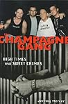 The Champagne Gang: High Times and Sweet Crimes