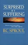 Surprised by Suffering by R.C. Sproul Surprised by Suffering by R.C. Sproul