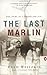 The Last Marlin: The Story ...