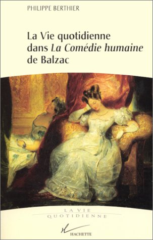 La Vie Quotidienne Dans La Comedie Humaine de Balzac (Paperback)