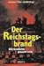 Der Reichstagsbrand: Wie Geschichte Gemacht Wird