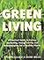 Green Living A Practical Guide to Eating, Gardening, Energy Saving and Housekeeping for a Healthy Planet by Sarah Callard