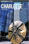 Insiders' Guide to Charlotte, 9th (Insiders' Guide Series) Insiders' Guide to Charlotte, 9th (Insiders' Guide Series)