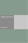 Volpone; Or, the Fox by Ben Jonson Volpone; Or, the Fox by Ben Jonson