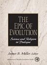The Epic of Evolution: Science and Religion in Dialogue
