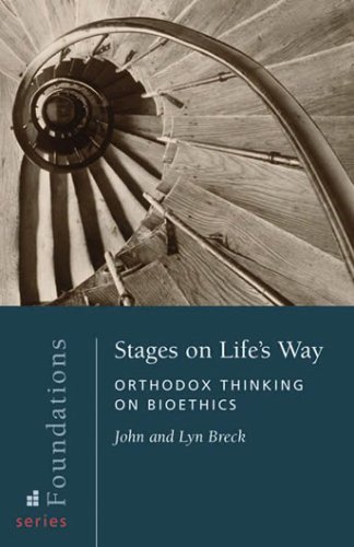 Stages on Life's Way: Orthodox Thinking on Bioethics (Foundations, 1)