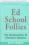 Ed School Follies: The Miseducation of America's Teachers
