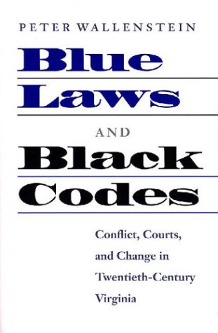 Blue Laws and Black Codes: Conflict, Courts, and Change in Twentieth-Century Virginia (Hardcover)
