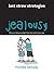 Jealousy: 99 Tips to Bring You Back from the End of Your Rope (Last Straw Strategies)