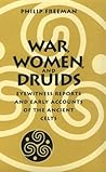 War, Women, and Druids: Eyewitness Reports and Early Accounts of the Ancient Celts