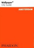Wallpaper City Guide: Amsterdam (Wallpaper City Guide)