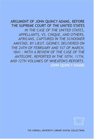 Argument of John Quincy Adams Before the Supreme Court of the United States