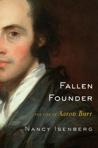 Fallen Founder: The Life of Aaron Burr (Hardcover)